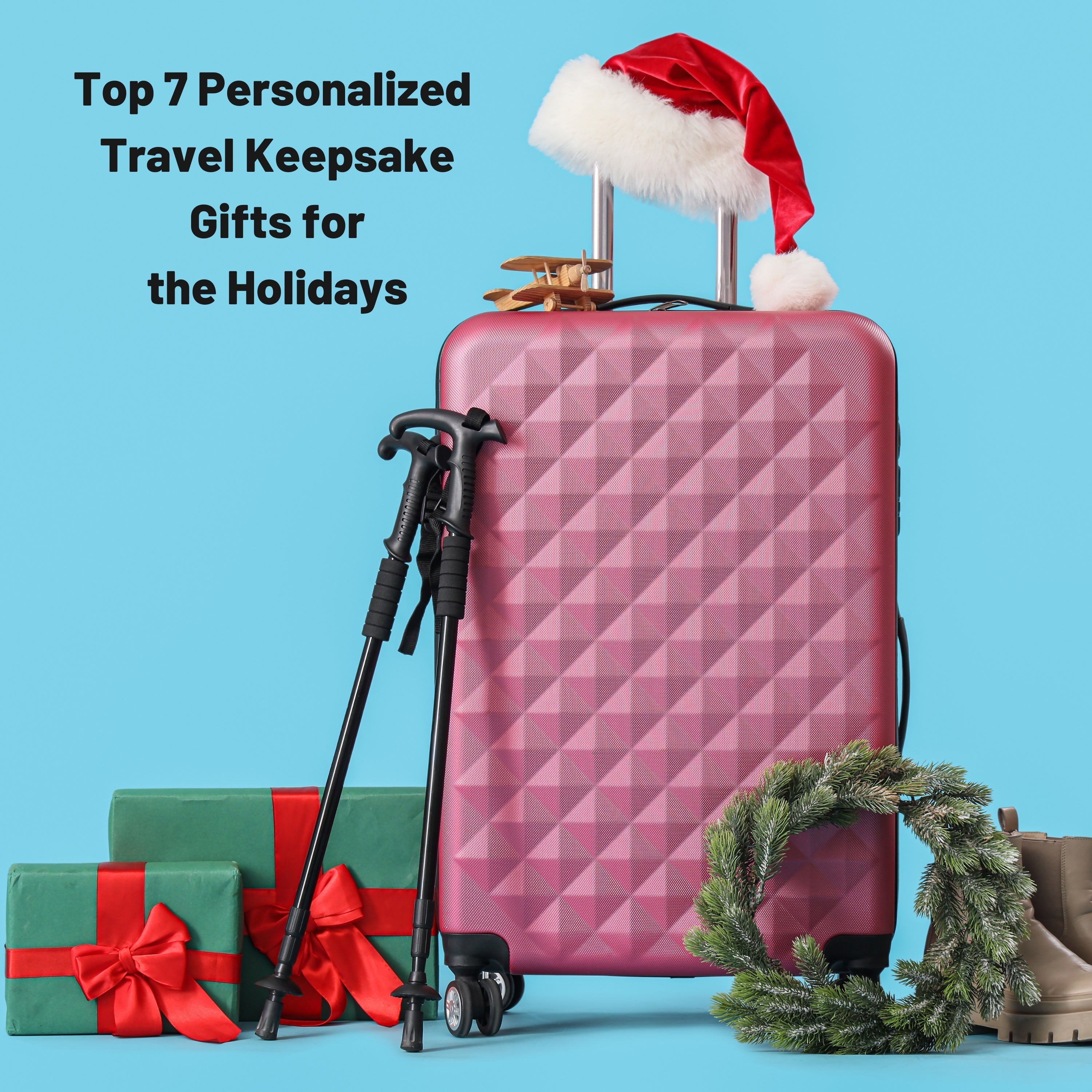 Top 7 Personalized Travel Keepsake Gifts for the Holidays