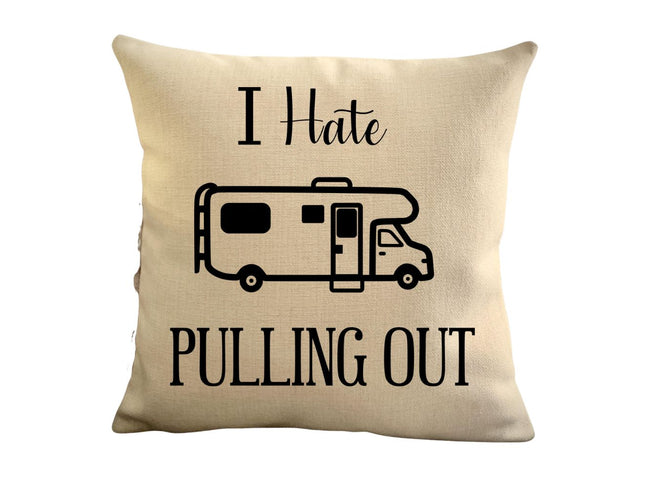 Funny Campsite decor Throw Pillow - I hate Pulling out Camping pillow cover - USA personalized Pillow cover - Custom Gift for Camper for Class C Camper