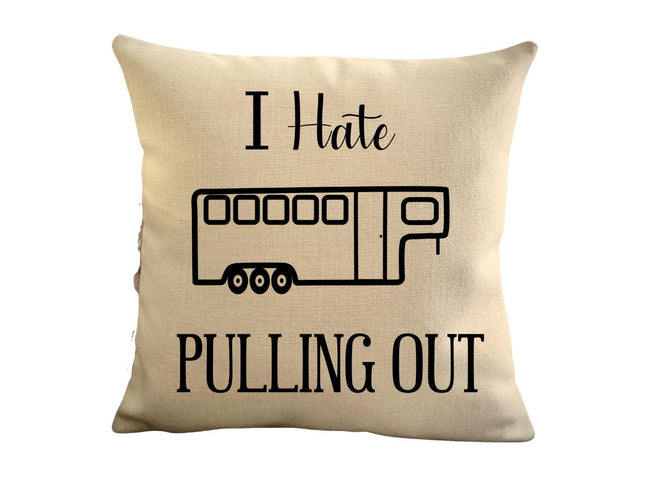 Funny Campsite decor Throw Pillow - I hate Pulling out Camping pillow cover - USA personalized Pillow cover - Custom Gift for Camper for Horse Camper Trailer