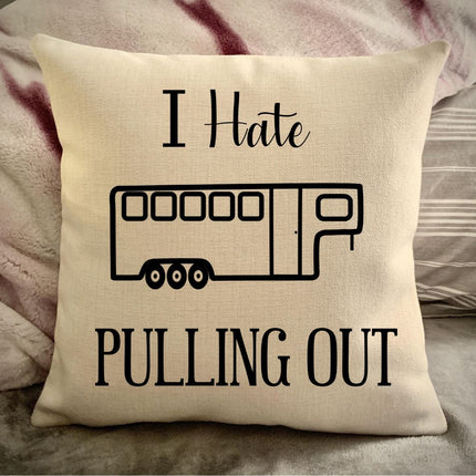 Funny Campsite decor Throw Pillow - I hate Pulling out Camping pillow cover - USA personalized Pillow cover - Custom Gift for Camper for Horse Camper Trailer