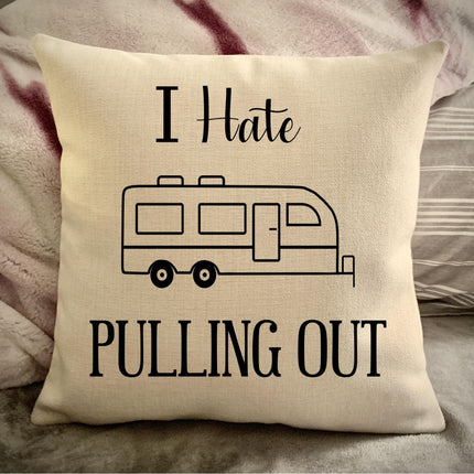Funny Campsite decor Throw Pillow - I hate Pulling out Camping pillow cover - USA personalized Pillow cover - Custom Gift for Camper for Travel Pull Trailer