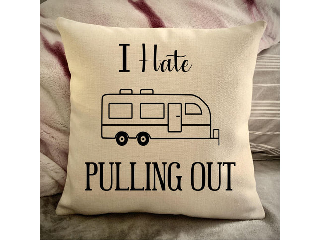 Funny Campsite decor Throw Pillow - I hate Pulling out Camping pillow cover - USA personalized Pillow cover - Custom Gift for Camper for Travel Pull Trailer