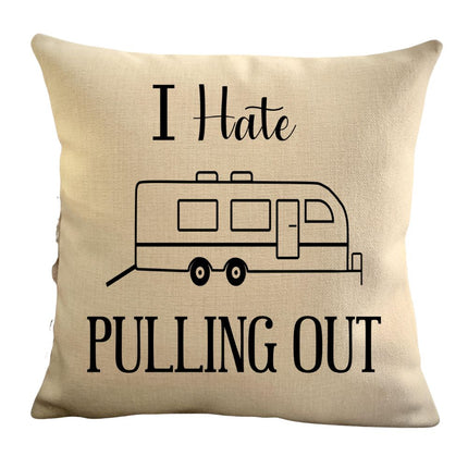 Funny Campsite decor Throw Pillow - I hate Pulling out Camping pillow cover - USA personalized Pillow cover - Custom Gift for Camper for Toyhauler Trailer
