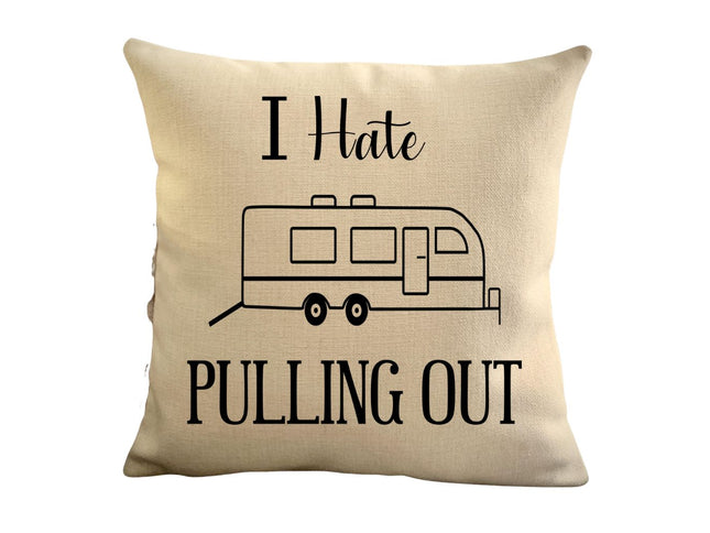 Funny Campsite decor Throw Pillow - I hate Pulling out Camping pillow cover - USA personalized Pillow cover - Custom Gift for Camper for Toyhauler Trailer