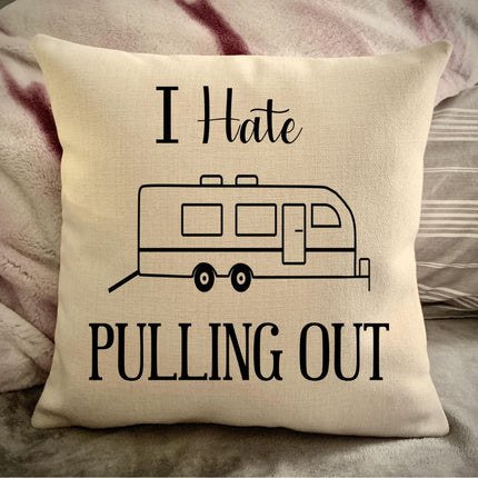 Funny Campsite decor Throw Pillow - I hate Pulling out Camping pillow cover - USA personalized Pillow cover - Custom Gift for Camper for Toyhauler Trailer