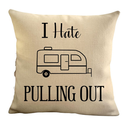 Funny Campsite decor Throw Pillow - I hate Pulling out Camping pillow cover - USA personalized Pillow cover - Custom Gift for Camper for Small Travel Trailer