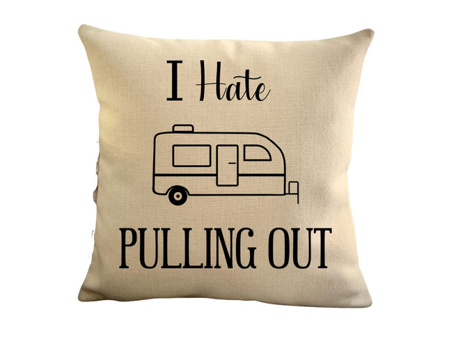 Funny Campsite decor Throw Pillow - I hate Pulling out Camping pillow cover - USA personalized Pillow cover - Custom Gift for Camper for Small Travel Trailer