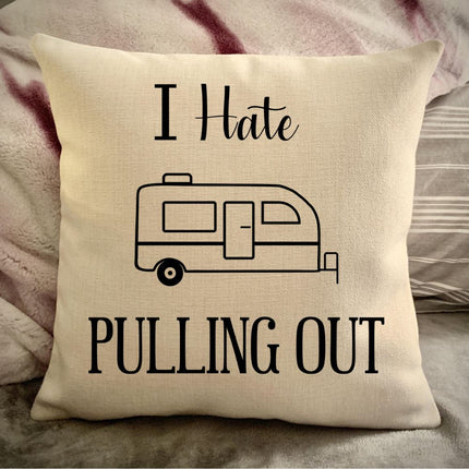 Funny Campsite decor Throw Pillow - I hate Pulling out Camping pillow cover - USA personalized Pillow cover - Custom Gift for Camper for Small Travel Trailer