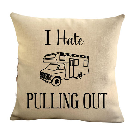 Funny Campsite decor Throw Pillow - I hate Pulling out Camping pillow cover - USA personalized Pillow cover - Custom Gift for Camper for Class C Motorhome
