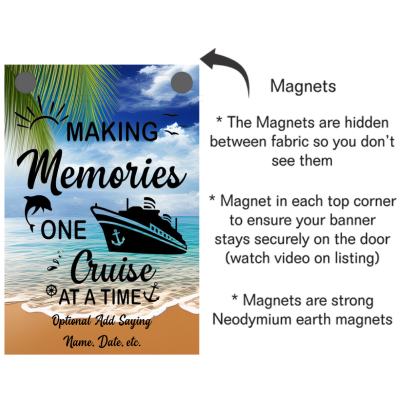 Cruise door banner with a tropical beach and ocean background featuring a cruise ship, dolphin, and palm leaves. The text reads “Making Memories One Cruise at a Time” with an optional area to add a name, date, or saying. An arrow points to hidden magnets in the top corners with notes explaining that strong neodymium magnets are sewn between the fabric to keep the banner securely on the door.