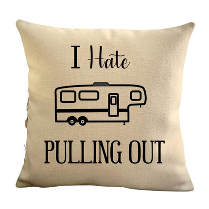 Funny Campsite decor Throw Pillow - I hate Pulling out Camping pillow cover - USA personalized Pillow cover - Custom Gift for Camper for Fifth wheel travel trailer