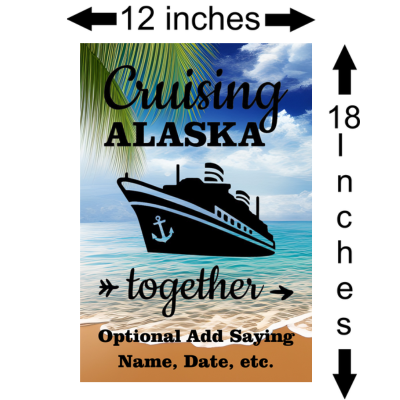 Cruise door banner measuring 12 inches wide by 18 inches tall, featuring a tropical beach and ocean background with palm leaves and a cruise ship graphic. The text reads “Cruising Alaska together” with an optional area below to add a personalized saying, name, or date.