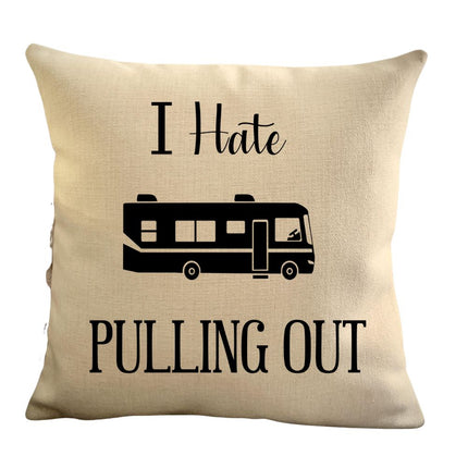 Funny Campsite decor Throw Pillow - I hate Pulling out Camping pillow cover - USA personalized Pillow cover - Custom Gift for Camper for RV motorhome