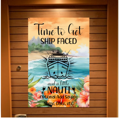 Cruise door banner featuring a tropical floral beach background with palm leaves, ocean waves, and a cruise ship graphic. The text reads “Time to Get Ship Faced and a Little Nauti” with an optional section below to add a personalized saying, name, or date