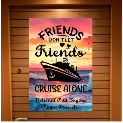 Cruise door banner with a colorful tropical sunset ocean background featuring a cruise ship and seagulls. The text reads “Friends Don’t Let Friends Cruise Alone” with an optional section below to add a personalized saying, name, or date.