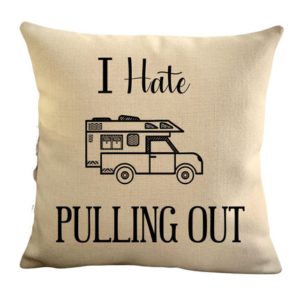 Funny Campsite decor Throw Pillow - I hate Pulling out Camping pillow cover - USA personalized Pillow cover - Custom Gift for Camper for Truck camper