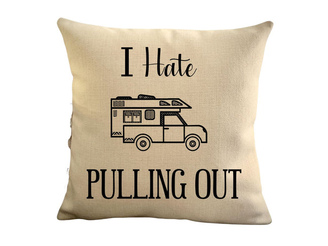 Funny Campsite decor Throw Pillow - I hate Pulling out Camping pillow cover - USA personalized Pillow cover - Custom Gift for Camper for Truck camper