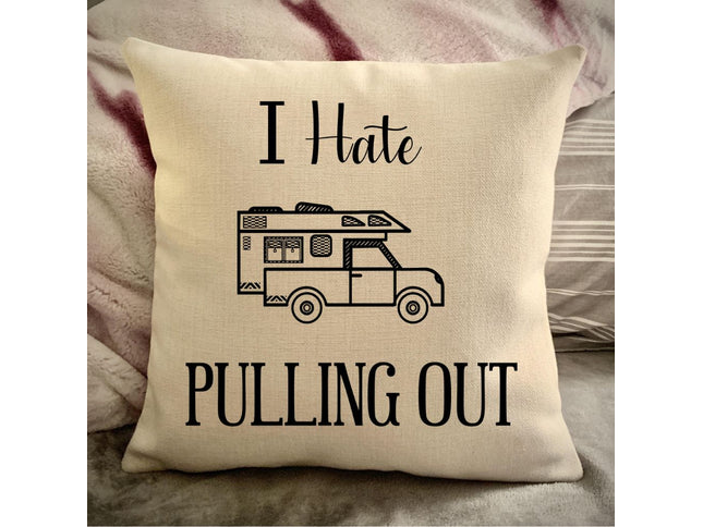 Funny Campsite decor Throw Pillow - I hate Pulling out Camping pillow cover - USA personalized Pillow cover - Custom Gift for Camper for Truck camper