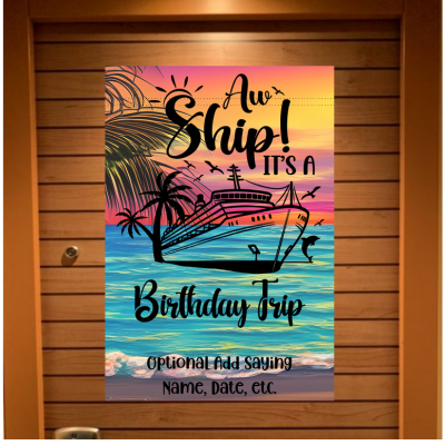 Cruise door banner with a vibrant tropical sunset background featuring palm trees, ocean waves, and a cruise ship. The text reads “Aw Ship! It’s a Birthday Trip” with an optional area below to add a personalized saying, name, or date.