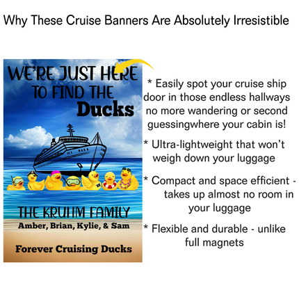 A promotional image showcasing a personalized cruise door banner featuring a blue ocean background with a cruise ship and a row of rubber ducks wearing sunglasses and accessories. The text on the banner reads “We’re Just Here to Find the Ducks,” “The Kruhm Family – Amber, Brian, Kylie, & Sam,” and “Forever Cruising Ducks.” Beside the image, text highlights the banner’s features: easily spotting your door, lightweight, compact, and flexible compared to full magnets.