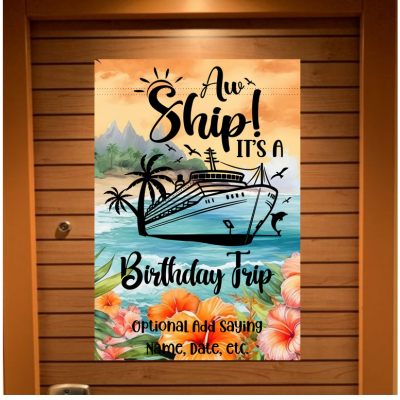 Cruise door banner featuring a tropical floral beach background with palm trees, mountains, ocean waves, and a cruise ship graphic. The text reads “Aw Ship! It’s a Birthday Trip” with an optional area below to add a personalized saying, name, or date.