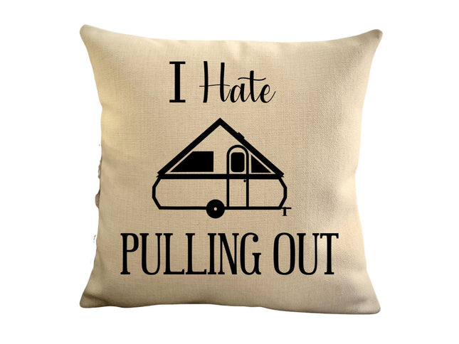 Funny Campsite decor Throw Pillow - I hate Pulling out Camping pillow cover - USA personalized Pillow cover - Custom Gift for Camper for A-Frame Popup Camper
