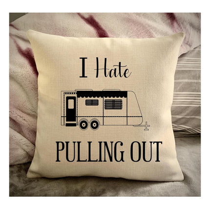 Funny Campsite decor Throw Pillow - I hate Pulling out Camping pillow cover - USA personalized Pillow cover - Custom Gift for Camper for Travel Pull Trailer