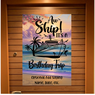 Personalized cruise door banner featuring a tropical sunset beach background with a cruise ship, palm trees, and seagulls. The text reads “Aw Ship! It’s a Birthday Trip” with an optional section below to add a custom saying, name, or date.