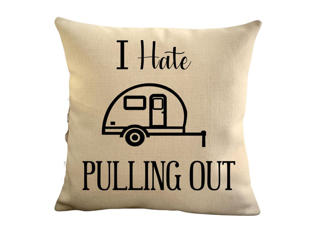 Funny Campsite decor Throw Pillow - I hate Pulling out Camping pillow cover - USA personalized Pillow cover - Custom Gift for Camper for Teardrop Retro Camper