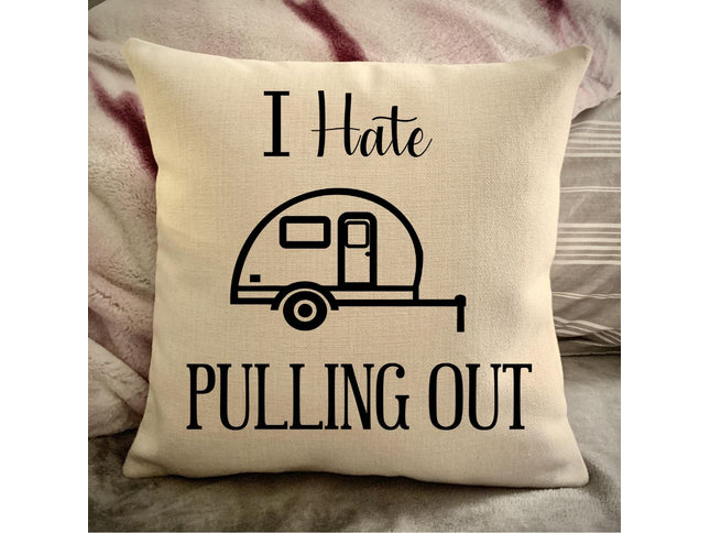 Funny Campsite decor Throw Pillow - I hate Pulling out Camping pillow cover - USA personalized Pillow cover - Custom Gift for Camper for Teardrop Retro Camper