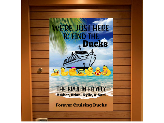 A personalized cruise door banner featuring a tropical beach scene with a cruise ship, palm leaves, and several yellow rubber ducks wearing sunglasses and accessories. The text reads “We’re Just Here to Find the Ducks” at the top, “The Kruhm Family – Amber, Brian, Kylie, & Sam” in the middle, and “Forever Cruising Ducks” at the bottom. The banner is displayed on a wooden stateroom door.