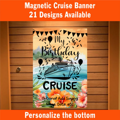 Magnetic cruise door banner with a tropical floral beach background featuring a cruise ship, balloons, and festive bunting. The text reads “My Birthday Cruise” with an optional area below to add a personalized name, date, or saying. The top and bottom banners read “Magnetic Cruise Banner – 21 Designs Available” and “Personalize the bottom.”