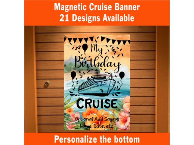 Magnetic cruise door banner with a tropical floral beach background featuring a cruise ship, balloons, and festive bunting. The text reads “My Birthday Cruise” with an optional area below to add a personalized name, date, or saying. The top and bottom banners read “Magnetic Cruise Banner – 21 Designs Available” and “Personalize the bottom.”