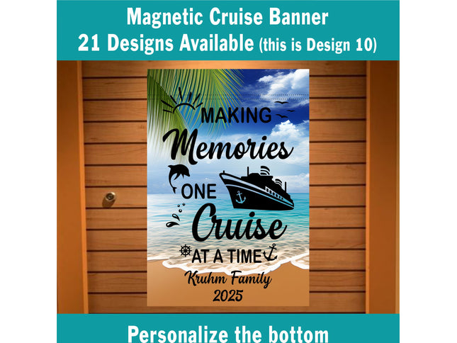 Magnetic cruise door banner with a tropical beach and ocean background featuring a cruise ship, dolphin, and palm leaves. The text reads “Making Memories One Cruise at a Time” with a personalized example “Kruhm Family 2025.” Banner shown on a wooden door with text above reading “Magnetic Cruise Banner – 21 Designs Available (this is Design 10)” and below reading “Personalize the bottom.”