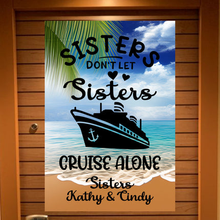 Personalized cruise door banner with a tropical beach and ocean background featuring palm leaves and a cruise ship graphic. The text reads “Sisters Don’t Let Sisters Cruise Alone” with personalized names “Sisters Kathy & Cindy” at the bottom.